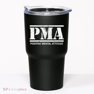 Positive Mental Attitude . PMA Tumbler