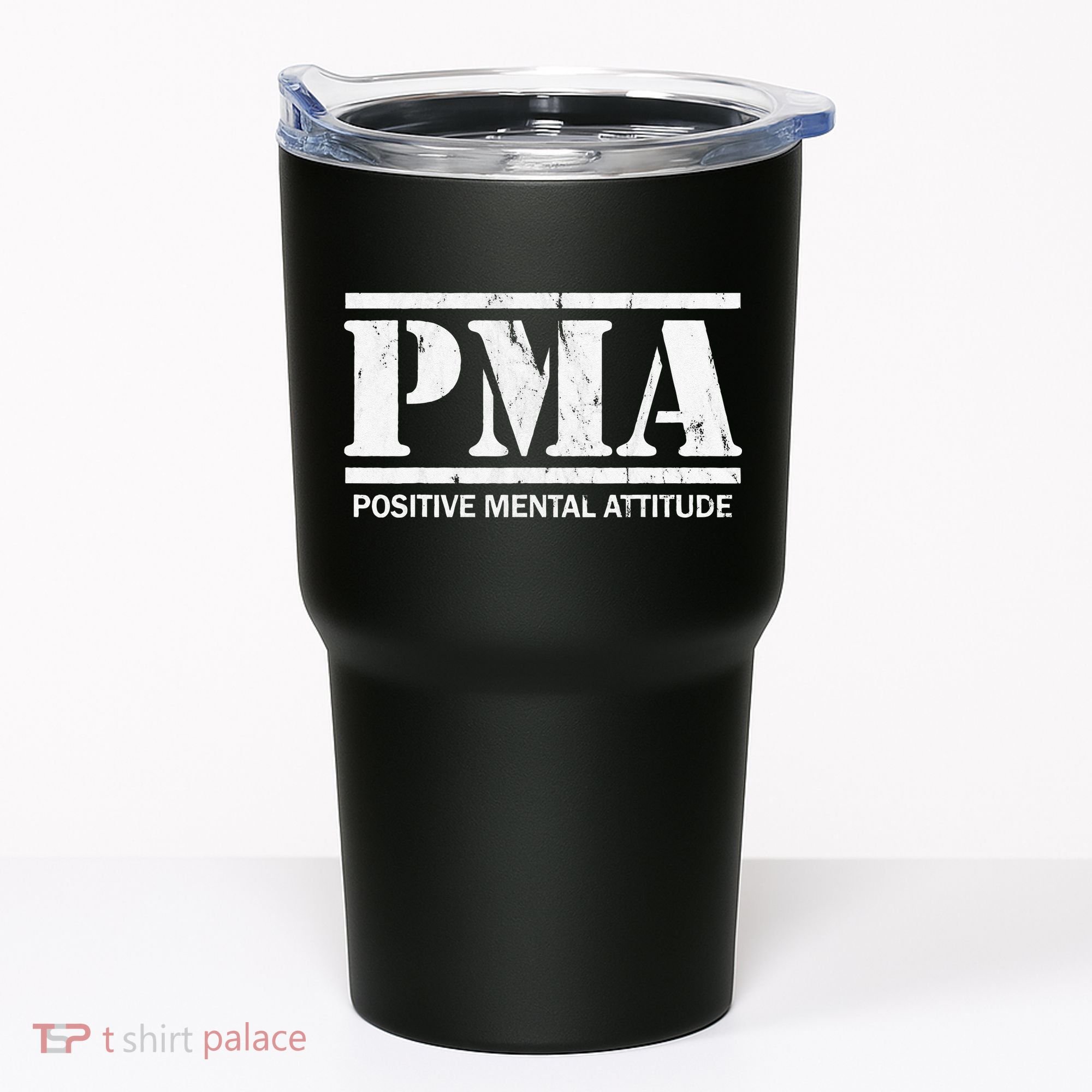 Positive Mental Attitude . PMA Tumbler