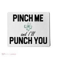 Pinch Me And I'll Punch You Funny St Patrick's Day Mousepad thumb 0