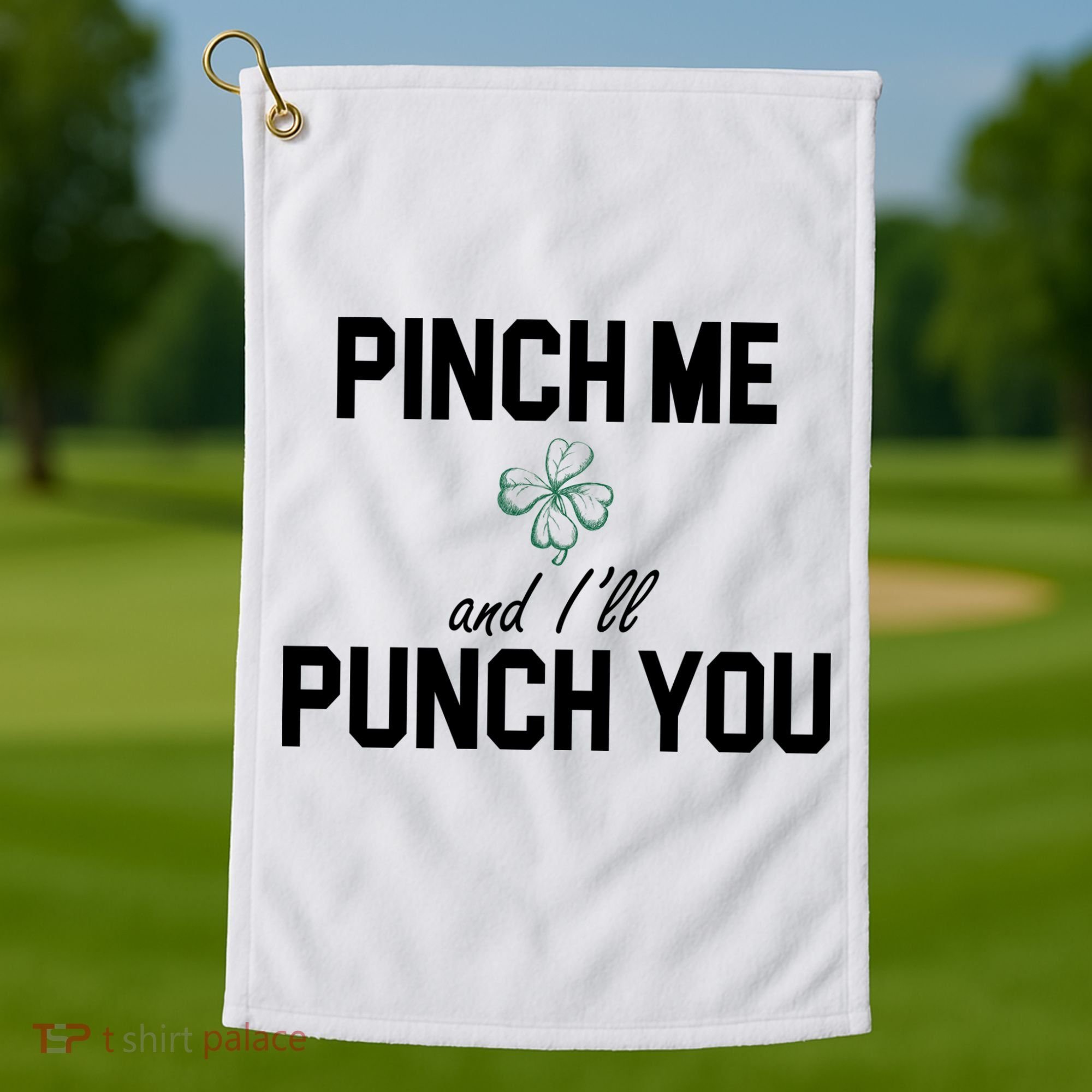 Pinch Me And I'll Punch You Funny St Patrick's Day Golf Towel