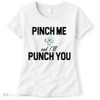 Pinch Me And I'll Punch You Funny St Patrick's Day Women's T-Shirt thumb 0