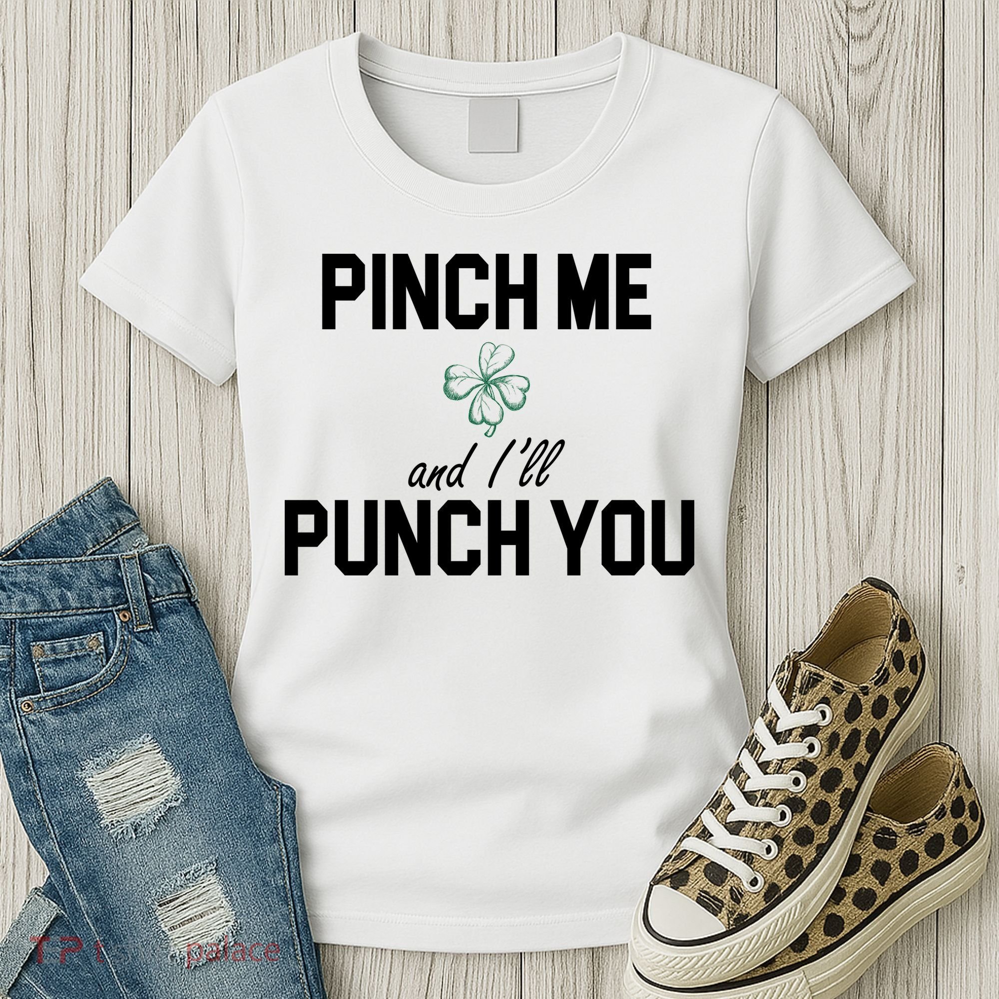 Pinch Me And I'll Punch You Funny St Patrick's Day Women's T-Shirt