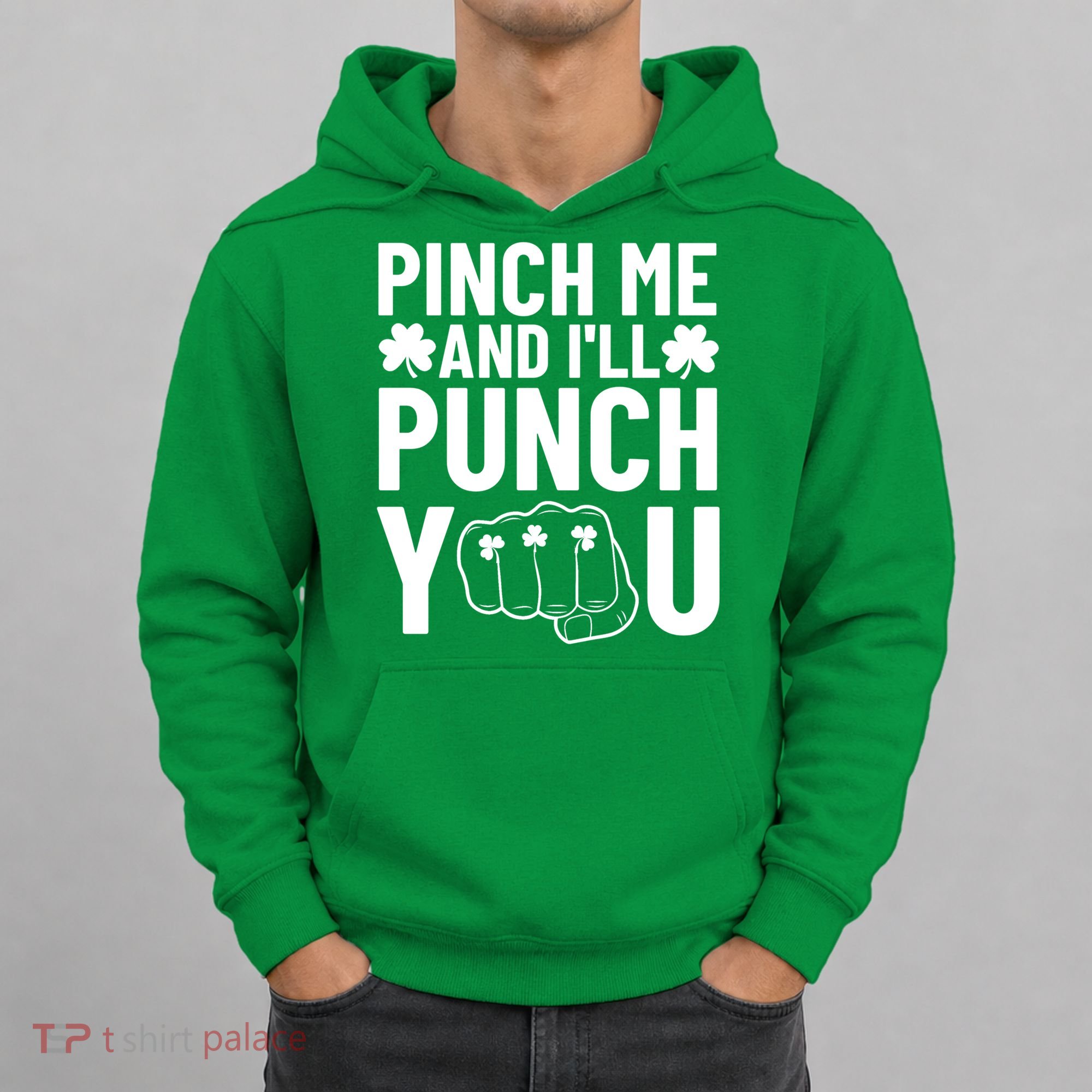Pinch Me And I'll Punch You St. Patricks Day Hoodie