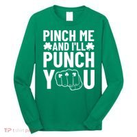Pinch Me And I'll Punch You St. Patricks Day Long Sleeve Shirt thumb 0