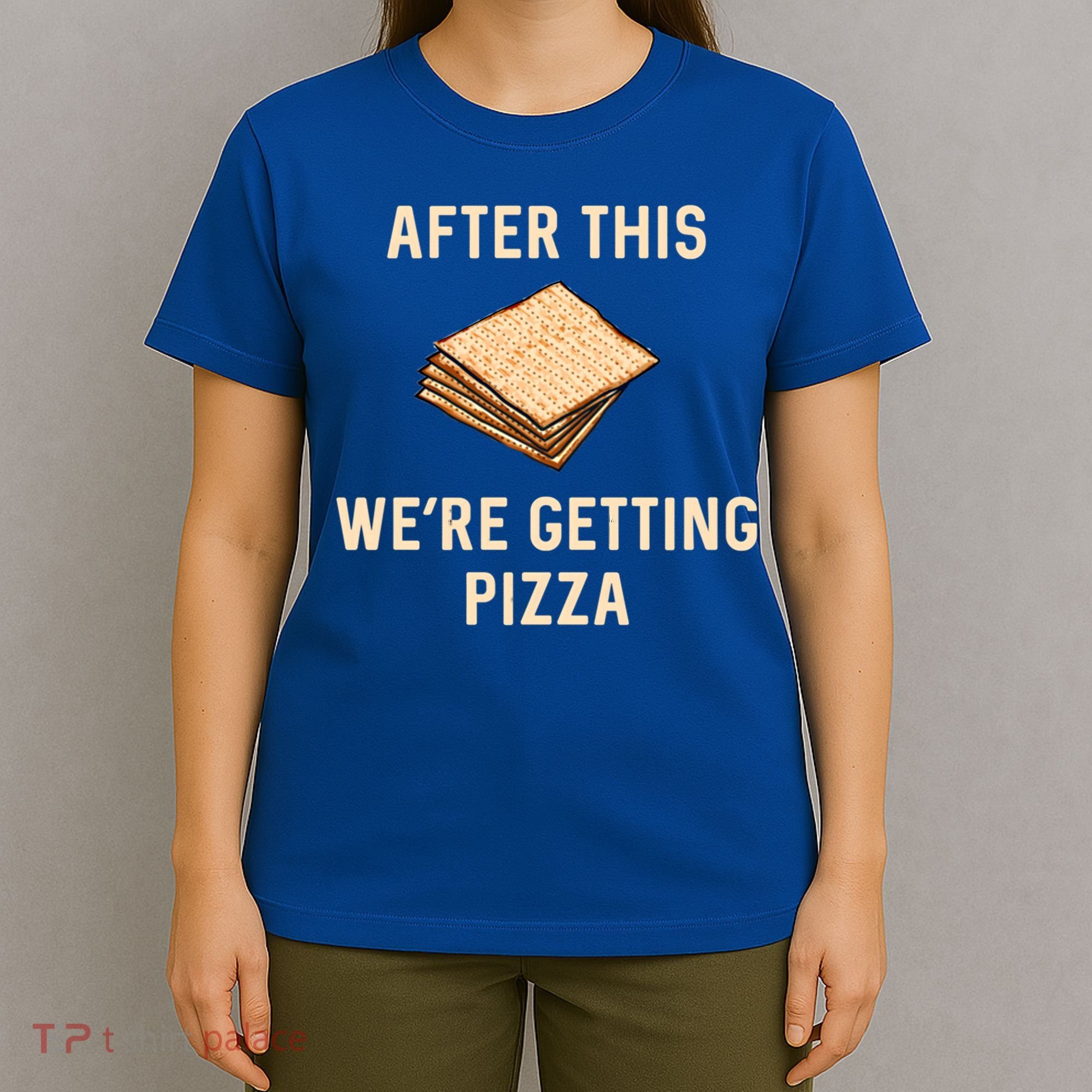 Passover Matzah After This We're Getting Pizza Jewish Matzo Gift T-Shirt