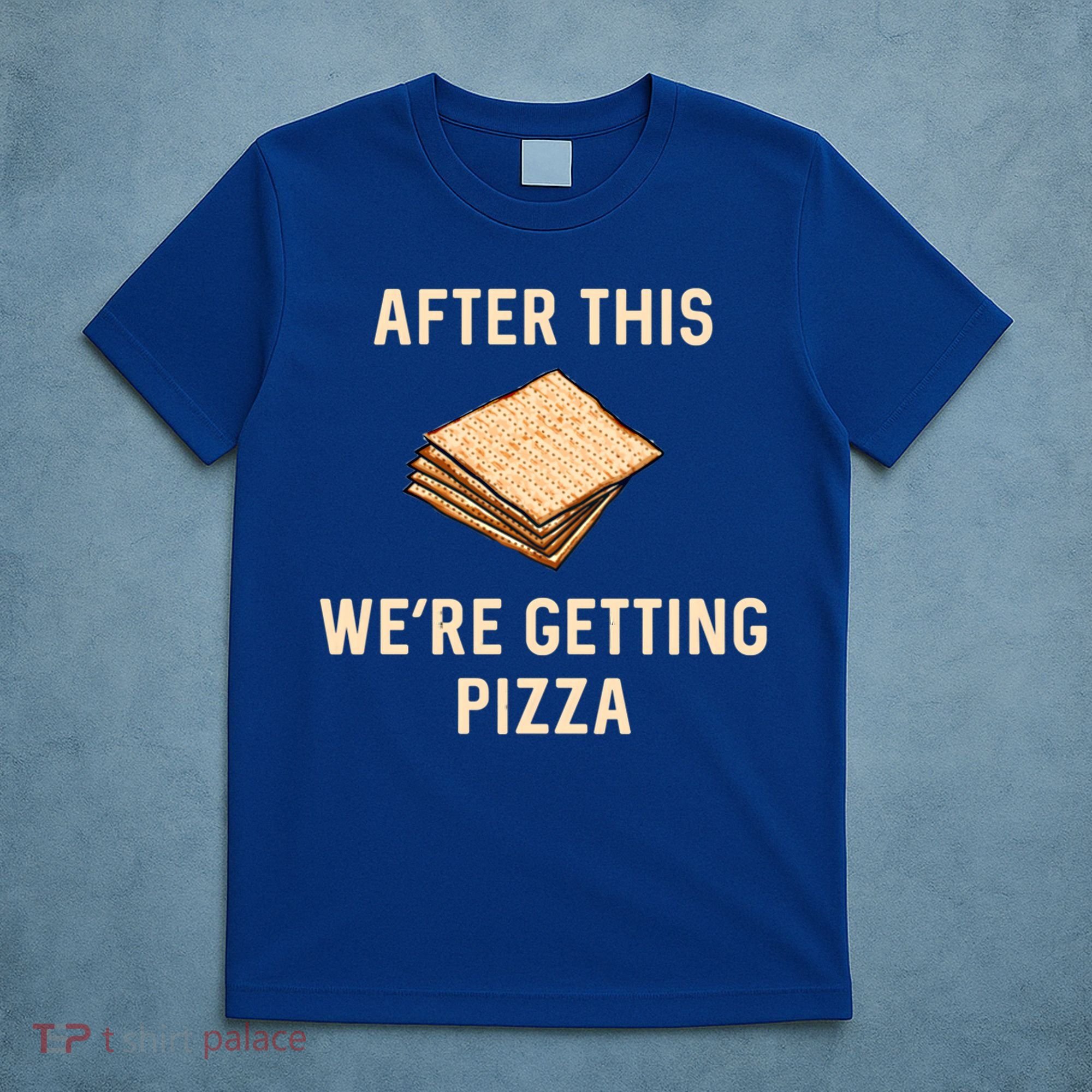 Passover Matzah After This We're Getting Pizza Jewish Matzo Gift T-Shirt