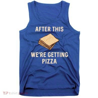 Passover Matzah After This We're Getting Pizza Jewish Matzo Gift Tank Top
