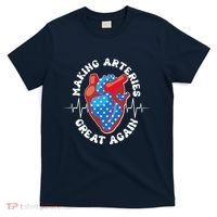 Patriotic Making Arteries Great Again Heart Health T-Shirt thumb 0