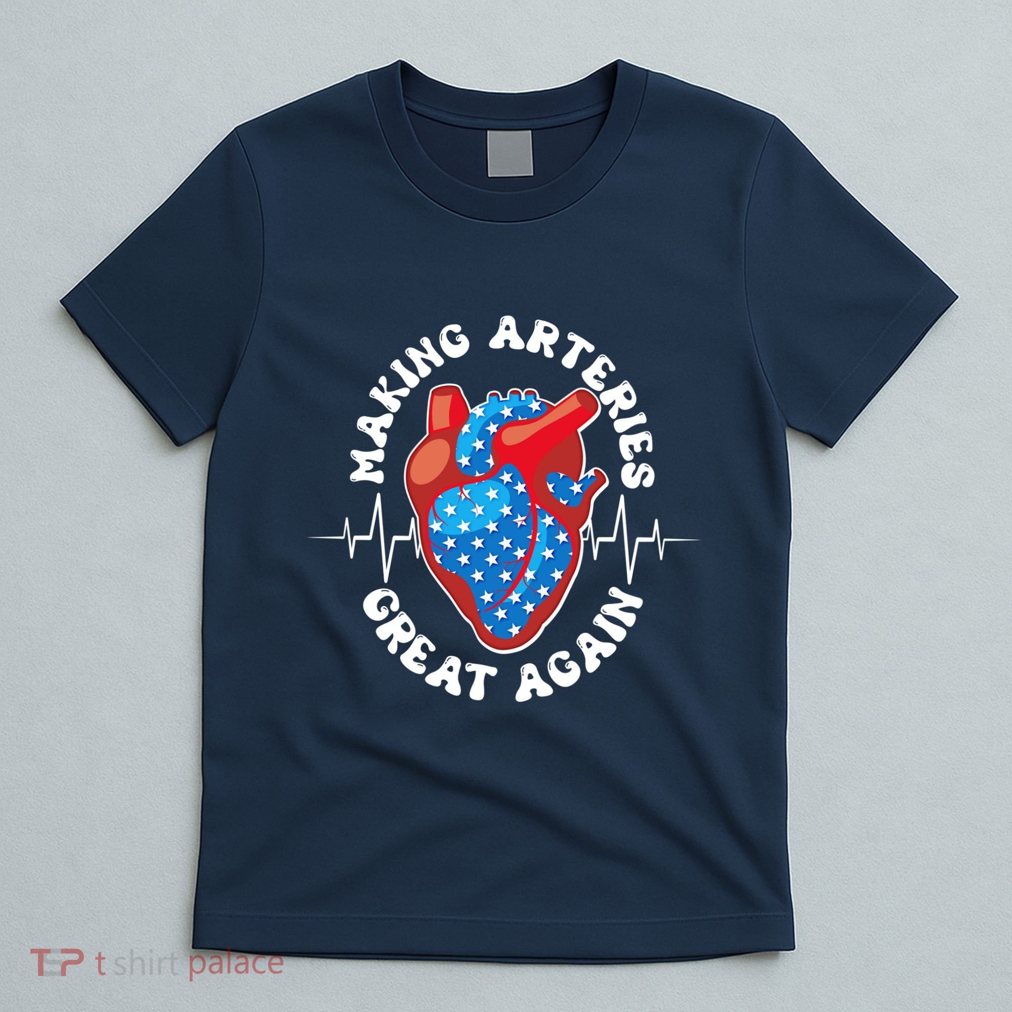 Patriotic Making Arteries Great Again Heart Health T-Shirt