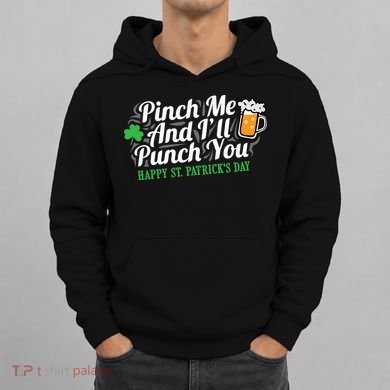 Pinch Me And I'll Punch You HAPPY ST.PATRICK'S DAY Hoodie