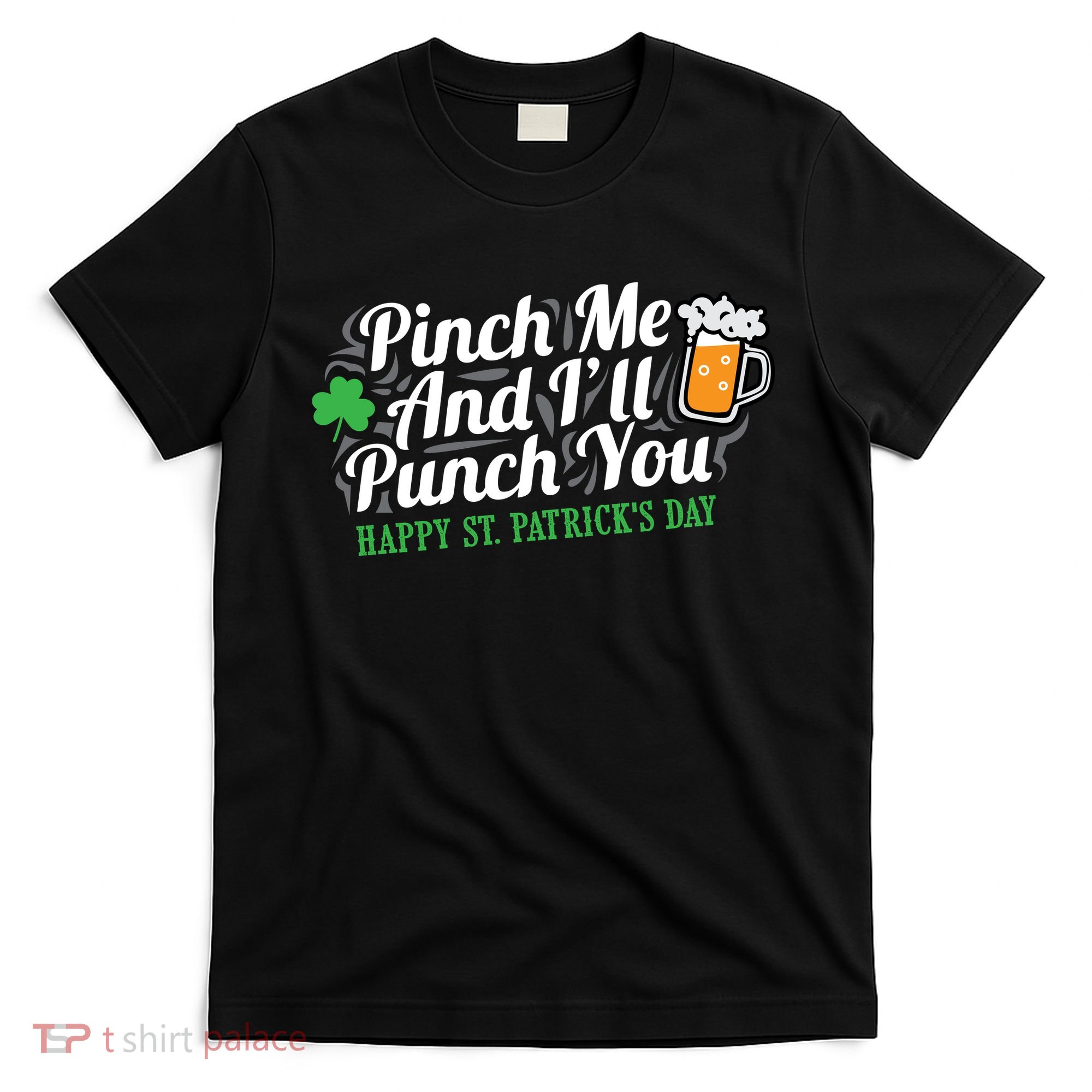 Pinch Me And I'll Punch You HAPPY ST.PATRICK'S DAY T-Shirt
