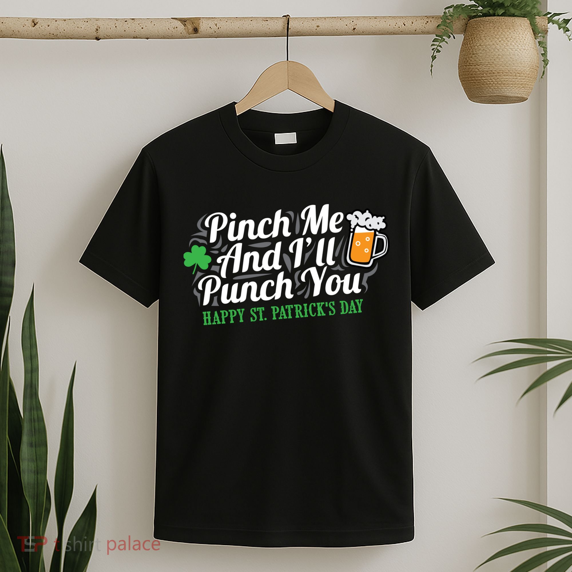 Pinch Me And I'll Punch You HAPPY ST.PATRICK'S DAY T-Shirt