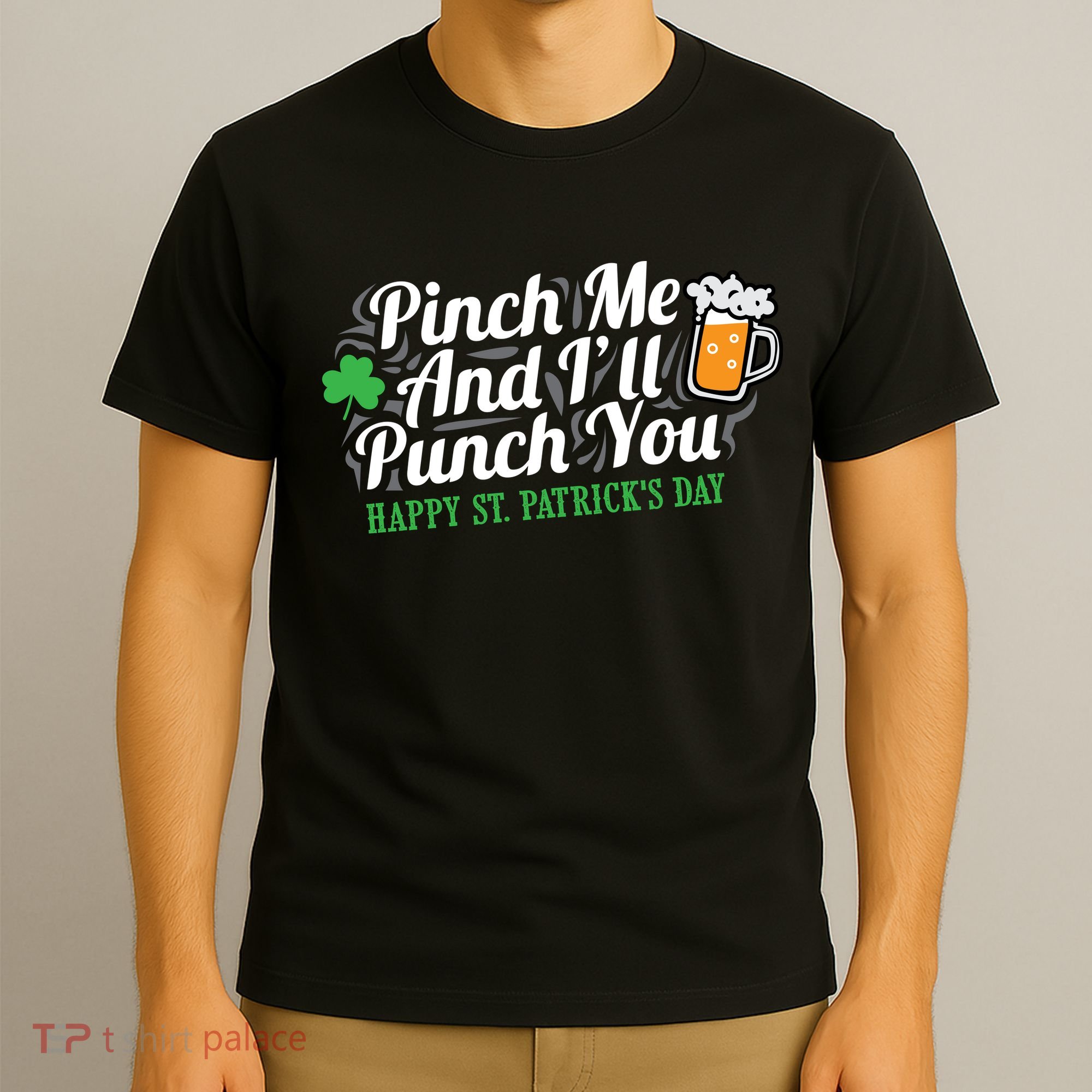 Pinch Me And I'll Punch You HAPPY ST.PATRICK'S DAY T-Shirt