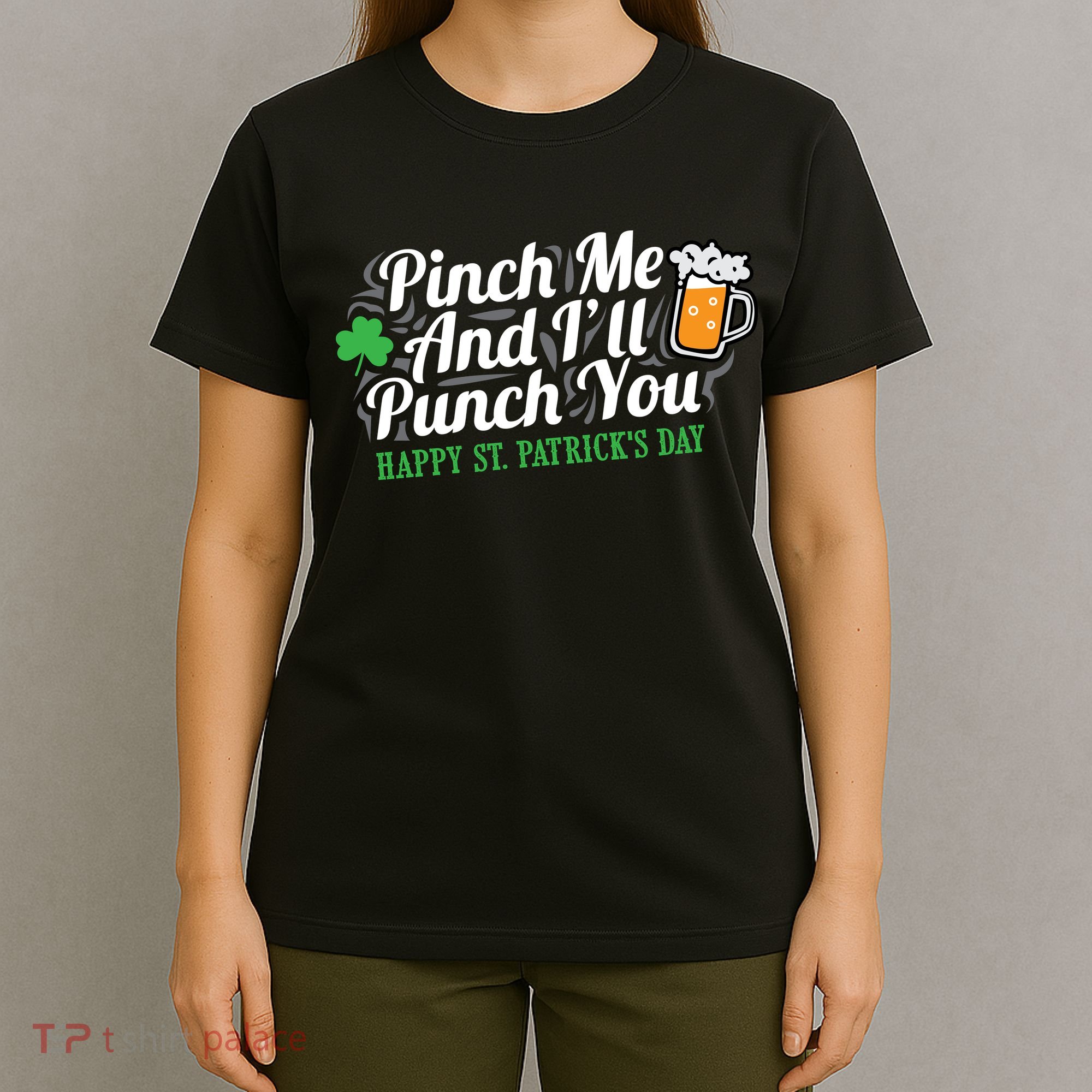 Pinch Me And I'll Punch You HAPPY ST.PATRICK'S DAY T-Shirt