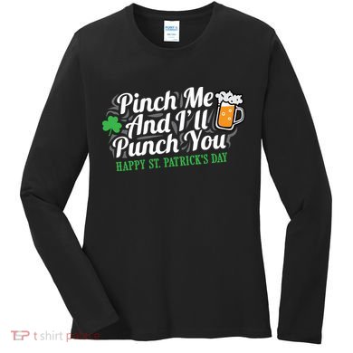 Pinch Me And I'll Punch You HAPPY ST.PATRICK'S DAY Women's Long Sleeve Shirt