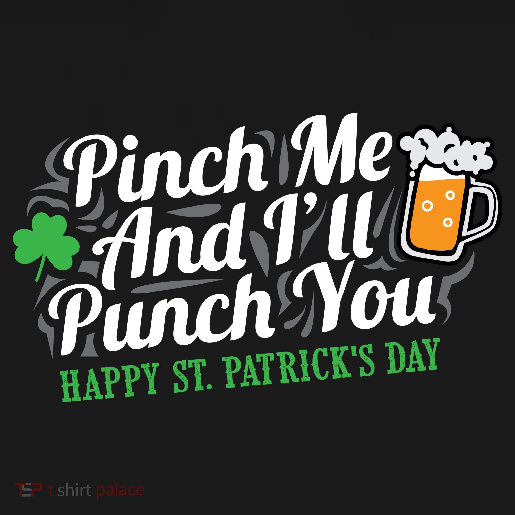 Pinch Me And I'll Punch You HAPPY ST.PATRICK'S DAY Women's T-Shirt