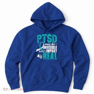 Ptsd May Be Invisible Ptsd Awareness Month Cool Gift Hoodie