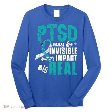 Ptsd May Be Invisible Ptsd Awareness Month Cool Gift Long Sleeve Shirt