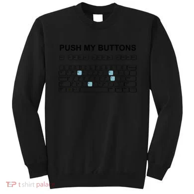 Push My Buttons Sweatshirt