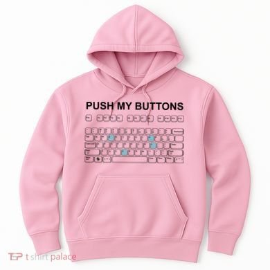 Push My Buttons Hoodie