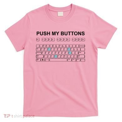 Push My Buttons T-Shirt