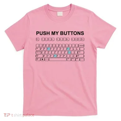 Push My Buttons T-Shirt