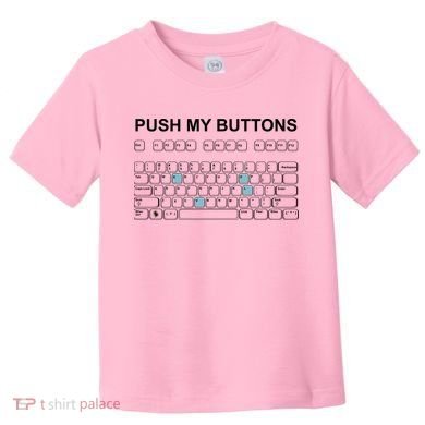 Push My Buttons Toddler T-Shirt