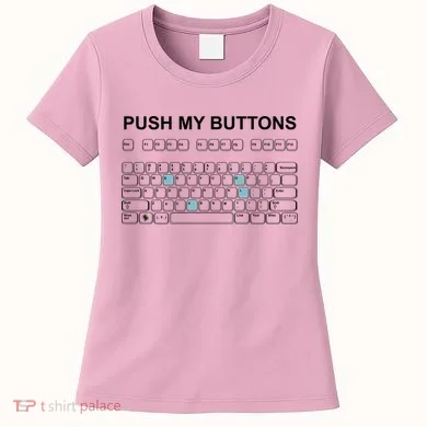 Push My Buttons Women's T-Shirt