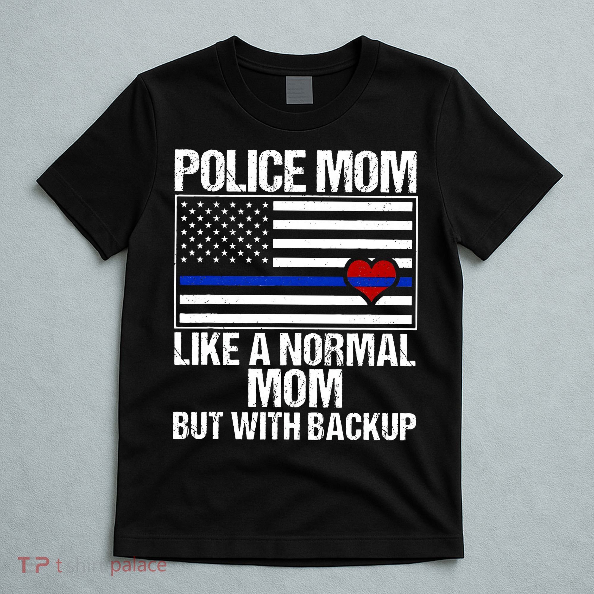 Police Mom Blue Line Flag Heart T-Shirt
