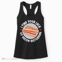 Pork Meat Bacon Lover I Find Your Lack Of Bacon Disturbing Women's Tank Top thumb 0