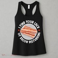 Pork Meat Bacon Lover I Find Your Lack Of Bacon Disturbing Women's Tank Top thumb 3