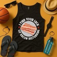 Pork Meat Bacon Lover I Find Your Lack Of Bacon Disturbing Tank Top thumb 4