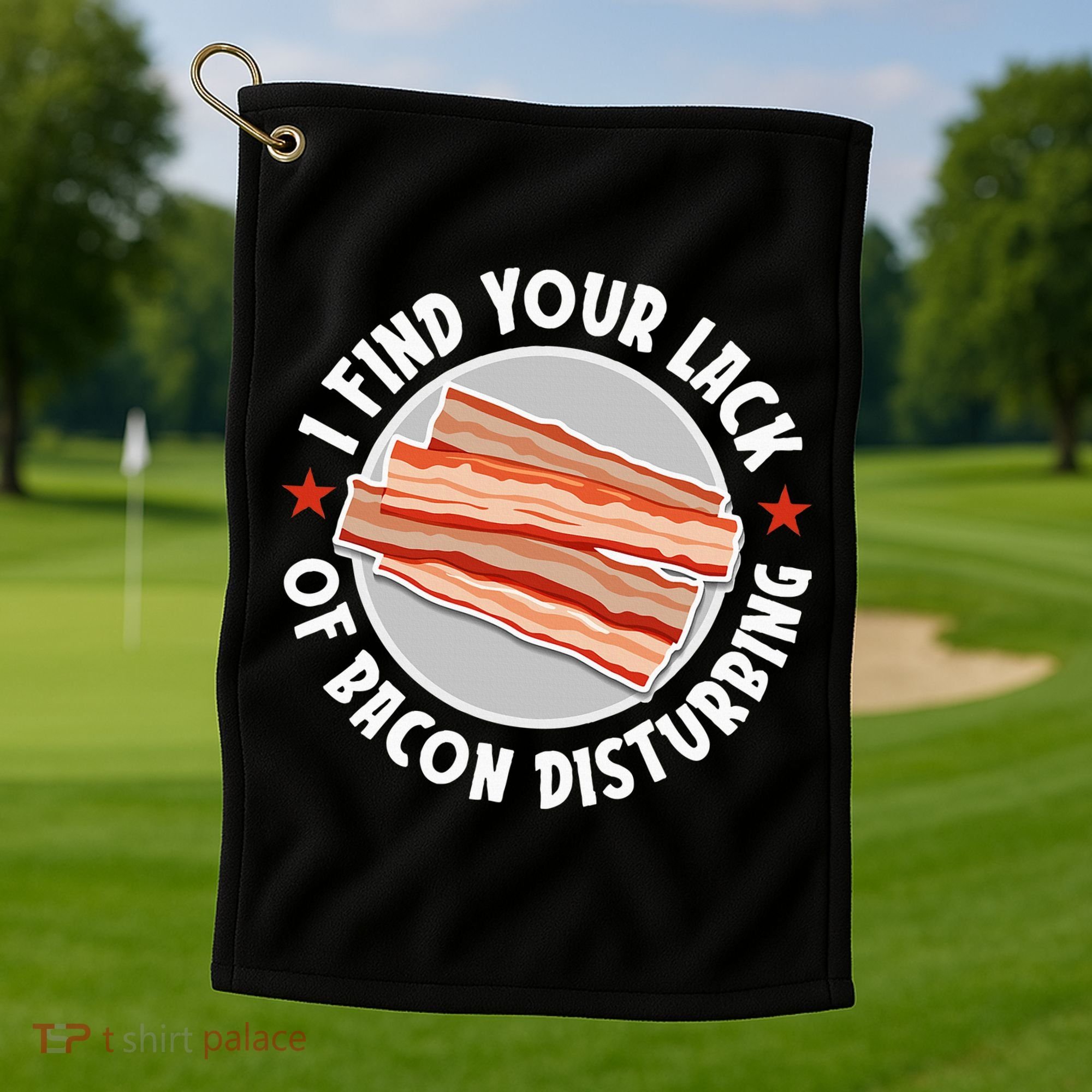 Pork Meat Bacon Lover I Find Your Lack Of Bacon Disturbing Golf Towel