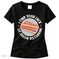 Pork Meat Bacon Lover I Find Your Lack Of Bacon Disturbing Women's T-Shirt thumb 0