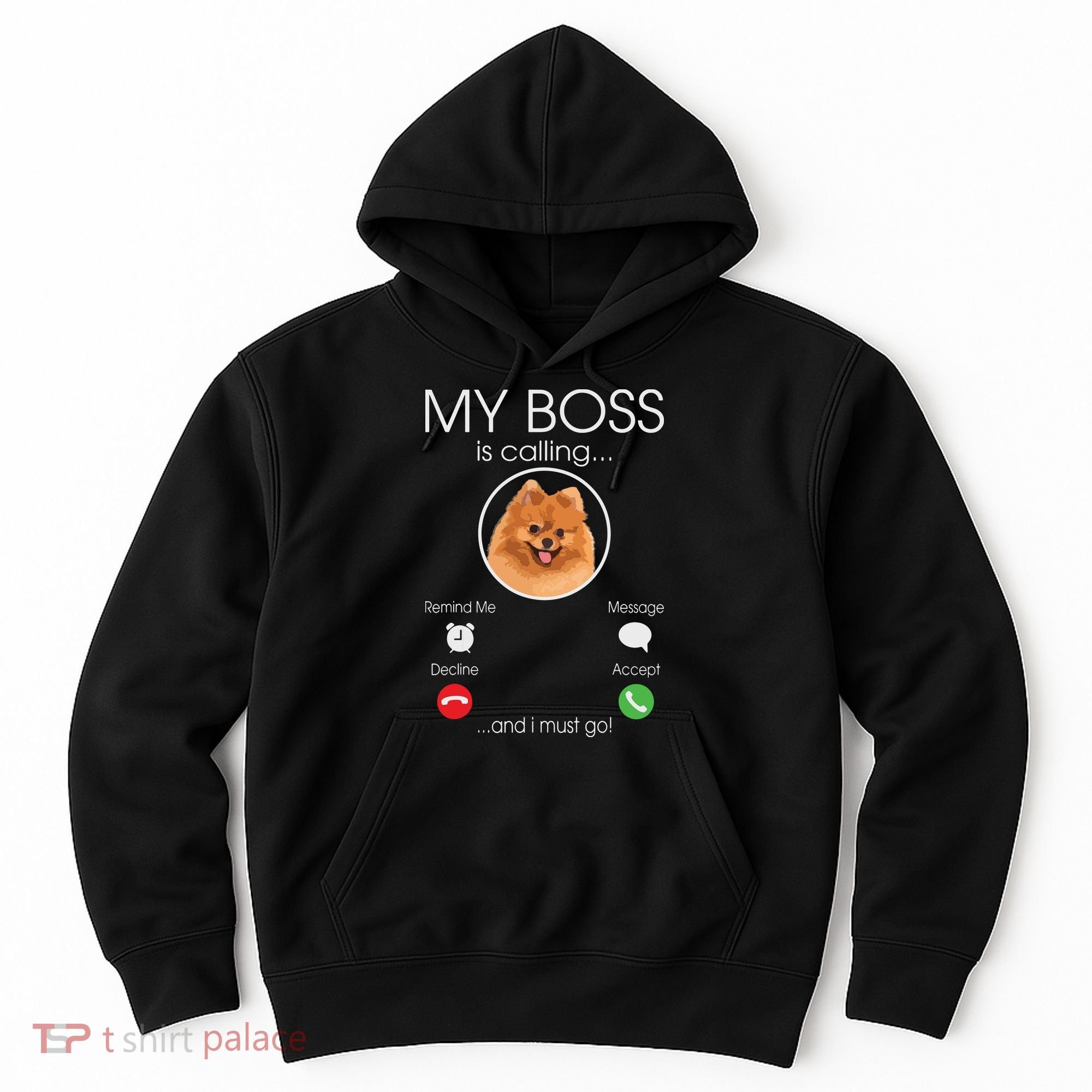 Pomeranian My Boss Hoodie