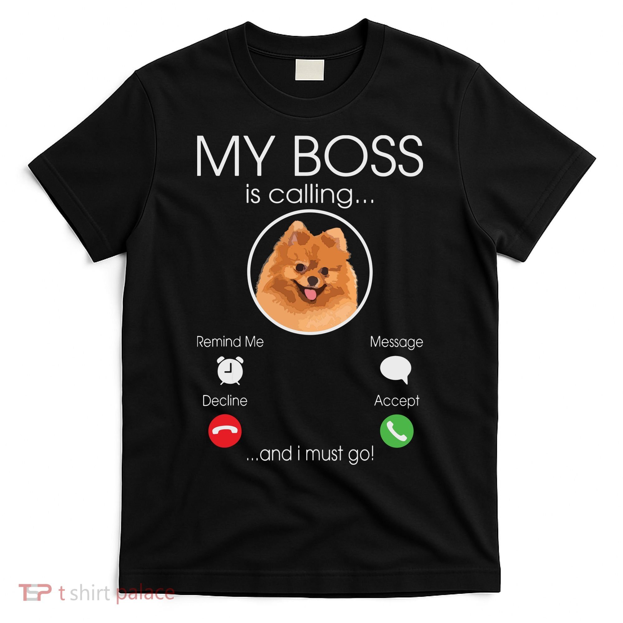 Pomeranian My Boss T-Shirt