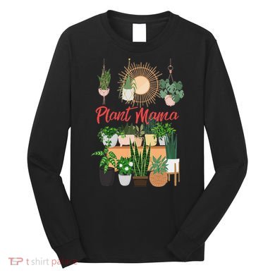 Plant Mama Crazy Plant lady Mom Indoor Flower Floral Garden Long Sleeve Shirt
