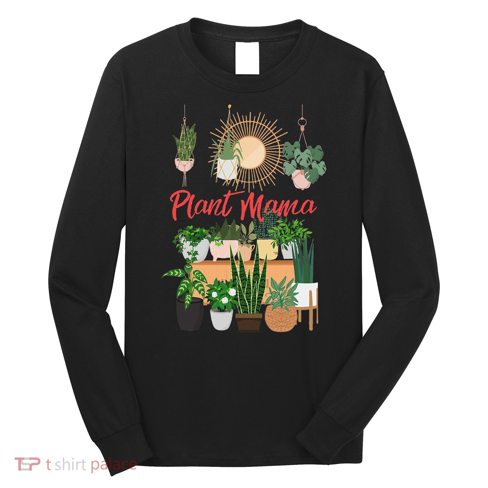 Plant Mama Crazy Plant lady Mom Indoor Flower Floral Garden Long Sleeve Shirt