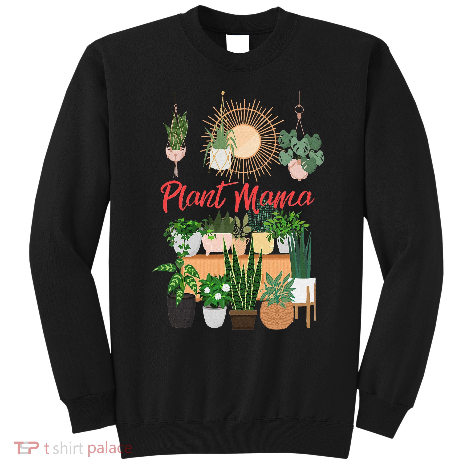 Plant Mama Crazy Plant lady Mom Indoor Flower Floral Garden Sweatshirt