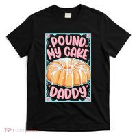 Pound My Cake Daddy T-Shirt thumb 0