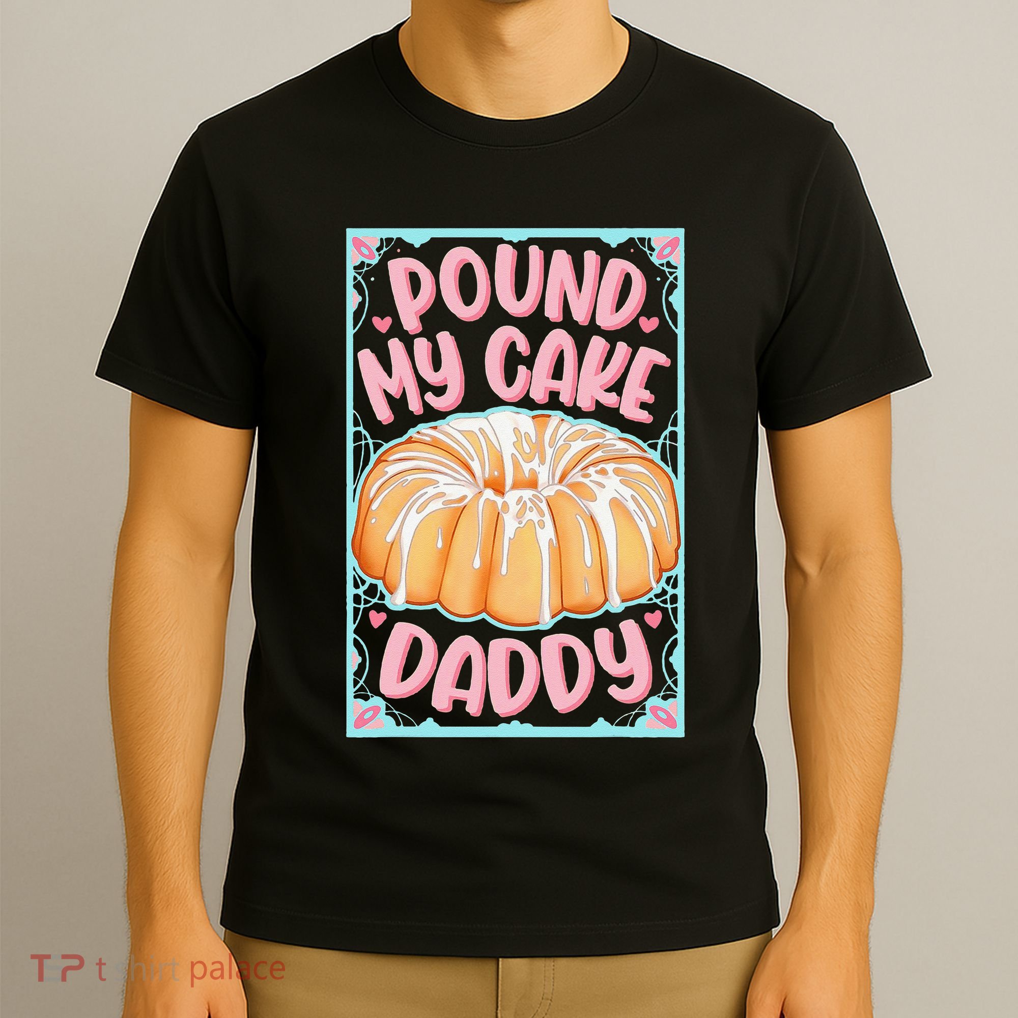 Pound My Cake Daddy T-Shirt