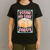 Pound My Cake Daddy T-Shirt thumb 4