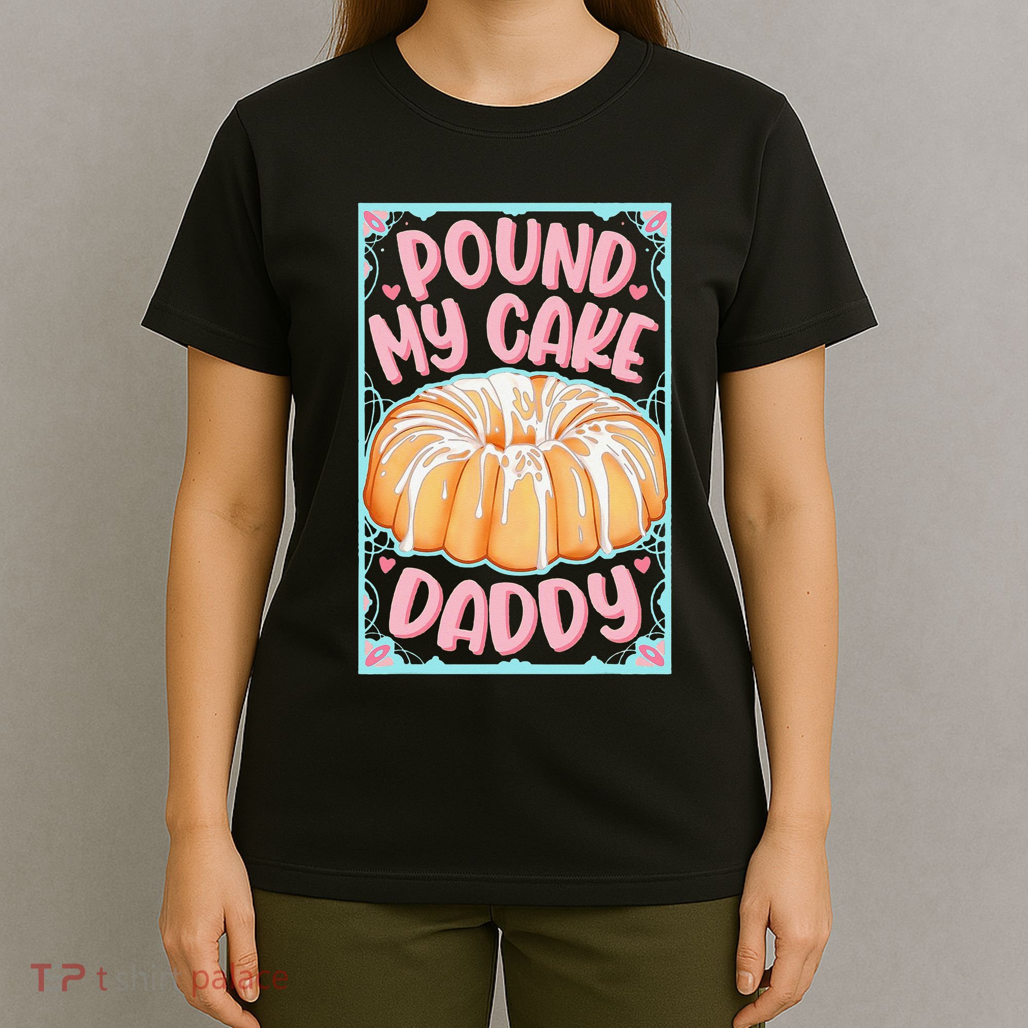 Pound My Cake Daddy T-Shirt