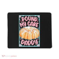 Pound My Cake Daddy Mousepad thumb 0