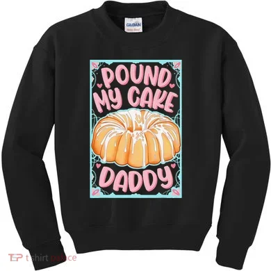 Pound My Cake Daddy Kids Sweatshirt