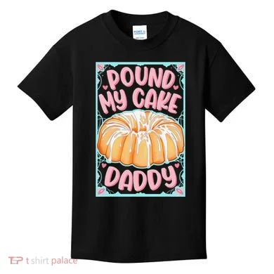 Pound My Cake Daddy Kids T-Shirt