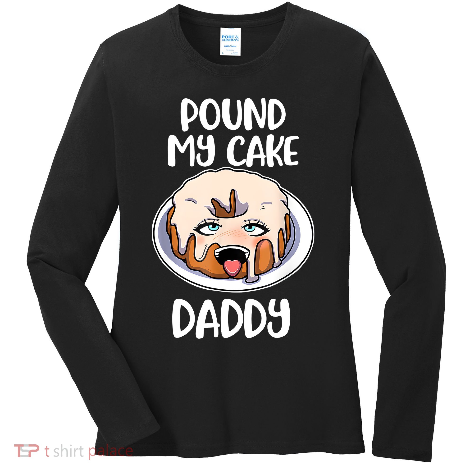 Pound My Cake Daddy Women's Long Sleeve Shirt