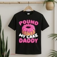 Pound My Cake Daddy  T-Shirt thumb 2