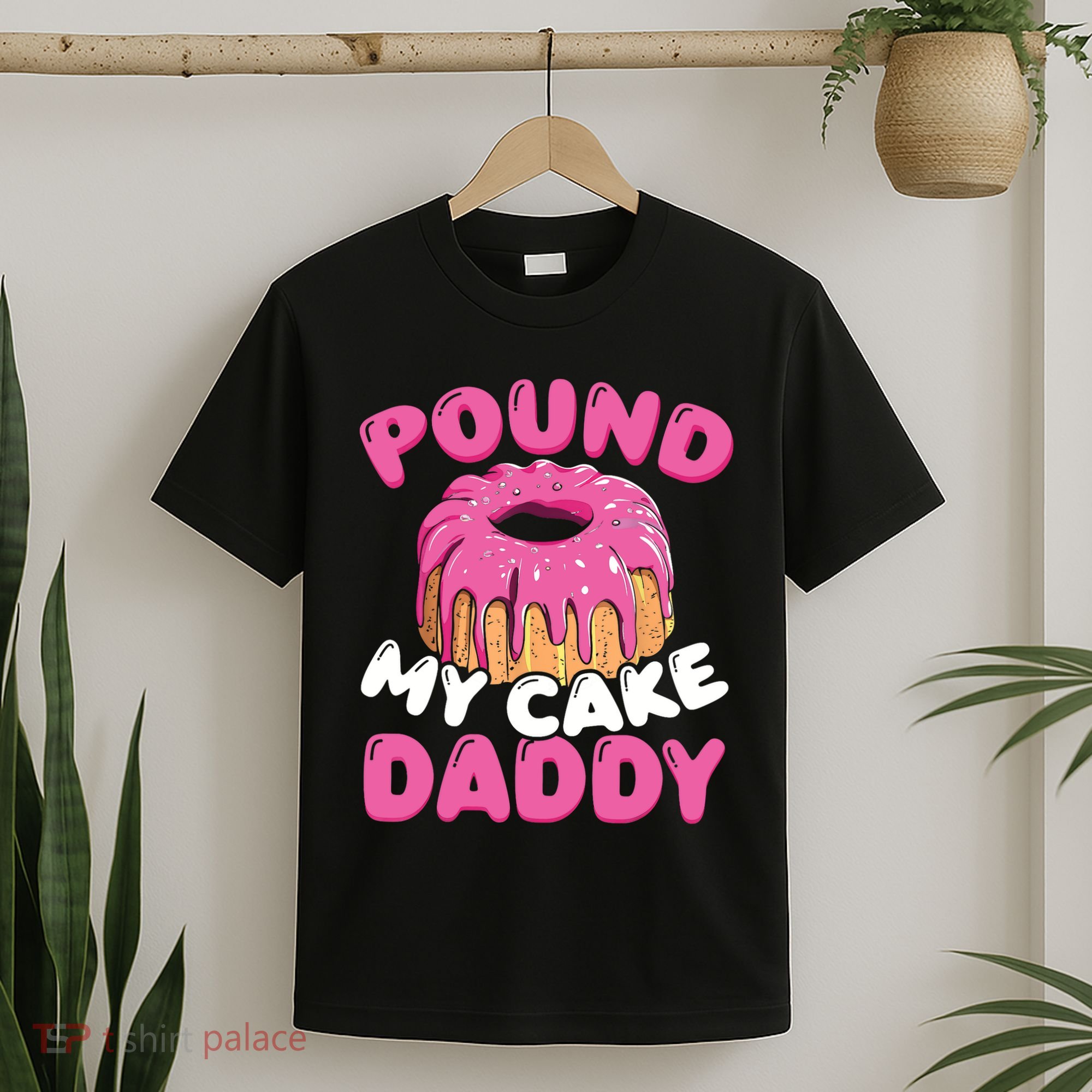 Pound My Cake Daddy  T-Shirt