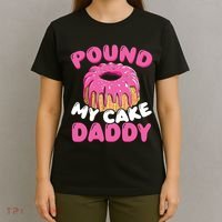 Pound My Cake Daddy  T-Shirt thumb 4